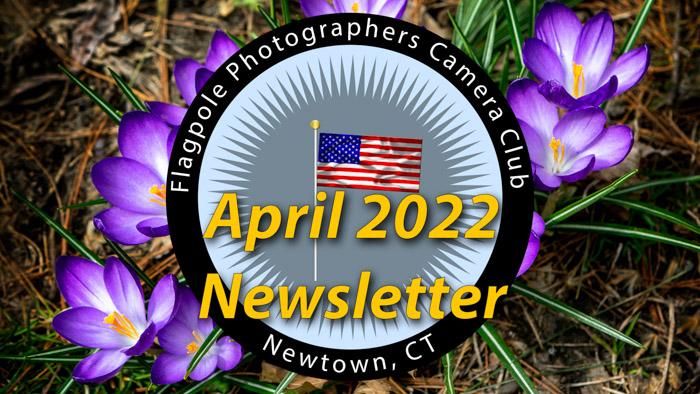 Flagpole Photographers April 2022 Newsletter